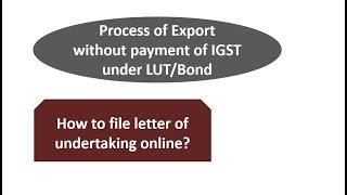 Bond/LUT for export of goods and services/ How to file Bond/LUT?