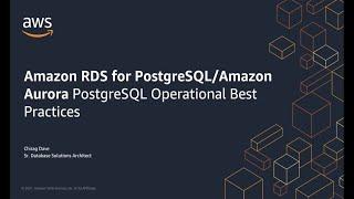 Amazon RDS for PostgreSQL/Amazon Aurora PostgreSQL Operational Best Practices | AWS Events