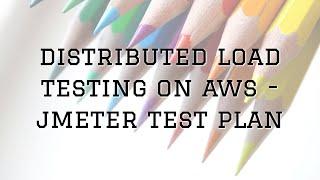 Distributed Load Testing on AWS - Run JMeter Tests