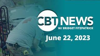 CBT News #newscast w/ Bridget Fitzpatrick (June 22, 2023)