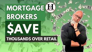 How Mortgage Brokers Save Thousands Over Retail