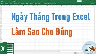 Ngày Tháng Trong Excel | Làm Sao Cho Đúng