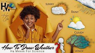 How to draw weather sunny,cloudy,rainy,windy/Draw different types of weather/Haa-Meem 4science