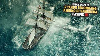 KISAH NYATA!! 2 TAHUN TEROMBANG AMBING DI SAMUDERA PASIFIK - Rekap Alur Film In The Heart Of The Sea