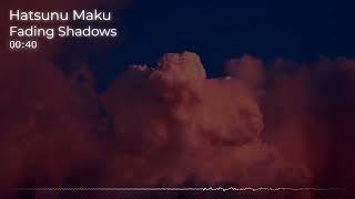 Hatsunu Maku - Fading Shadows (free copyright music)