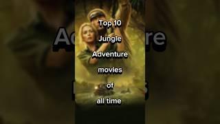 Top 10 Jungle Adventure movies of all time #adventure #jungle #movie