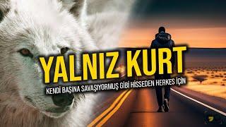 Bu Video Yalnız Başına Yürüyen Herkes İçin! - YALNIZ KURT Motivasyon Videosu