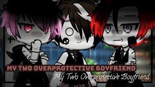 My Two Overprotective Boyfriend [BL] GLMM. Original by: `shadow__Xx~