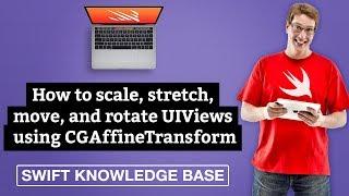 How to scale, stretch, move, and rotate UIViews using CGAffineTransform – Swift 5