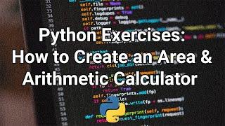 How to Create an Arithmetic & Area Calculator in Python