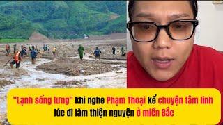 "Lạnh sống lưng" khi nghe Phạm Thoại kể chuyện tâm linh lúc đi làm thiện nguyện ở miền Bắc