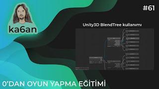 UNITY C# OYUN GELİŞTİRME EĞİTİMİ - 61:Unity3D Animator BlendTree ile karakter animasyon kontrolü