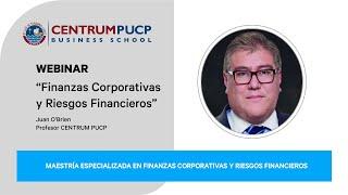 Webinar "Finanzas Corporativas y Riesgos Financieros" - Prof. Juan O'Brien