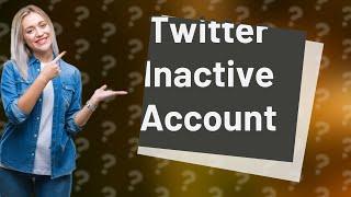 Why hasn t Twitter deleted my inactive account?