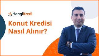 Konut Kredisi Alma Süreci Nasıl Gerçekleşir?