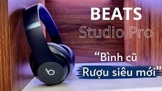 Đánh giá Beats Studio Pro - Bình cũ rượu mới, lột xác hoàn toàn bên trong.