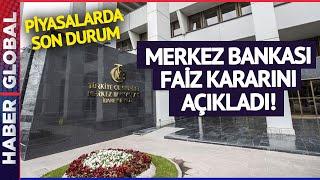 CANLI YAYIN I Merkez Bankası Faiz Kararını Açıklandı İşte Piyasalarda Son Durum