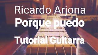 Ricardo Arjona - Porque puedo. ARREGLOS Y ACORDES EN GUITARRA. TUTORIAL. Chords. Guitar. Como tocar