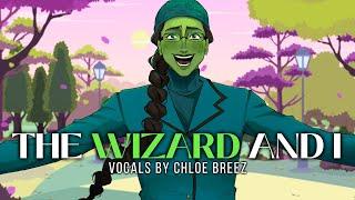 The Wizard And I (Wicked) - Cover by Chloe