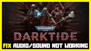 How to FIX Warhammer 40000 Darktide No Audio/Sound Not Working