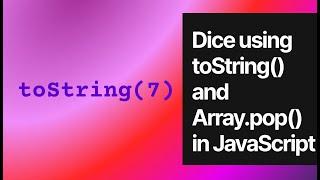 Random Dice in JavaScript using toString() and Array.pop()