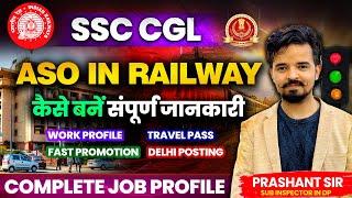 ASO IN RAILWAY | COMPLETE JOB PROFILE BY PRASHANT SIR  | POSTING, PROMOTIONS, SALARY #asoinrailway