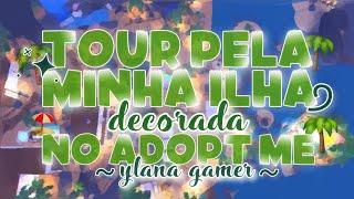 ֺ⸼࣪ - TOUR PELA MINHA ILHA DECORADA NO ADOPT ME - ੭  || ~ yLana Gamer