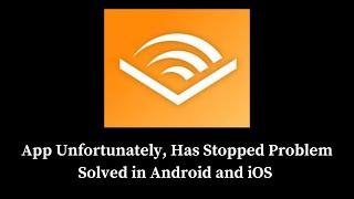 How to Solve Audible App App Unfortunately, Has Stopped Problem Solved
