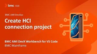 BMC AMI DevX Workbench for VS Code - Create HCI connection Project