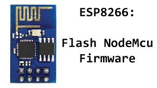 ESP8266 How To Flash NodeMcu Firmware