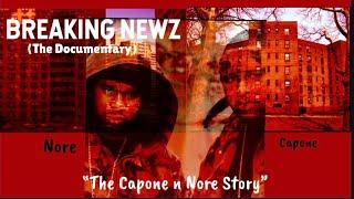 Breaking Newz “The Capone & Nore Story’ (Documentary)