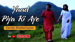 Yaad Piya Ki Ayee || Sandip Bhattacharjee ||Sandeep Mishra ||Vicky Ani || Original Composition