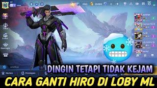 CARA GANTI HIRO DI LOBY MOBILE LEGEND