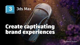 How to Create Captivating Brand Experiences with 3ds Max