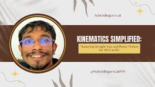 Kinematics Simplified: Mastering Straight-Line and Planar Motion for NEET & JEE | Schrödinger's cat