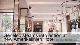 Genelec steams into action at new Amerikalinjen Hotel, Oslo | Genelec AV