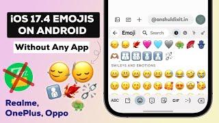 New iOS 17.4 Emojis On Android Without Zfont | iOS Emojis On Realme, OnePlus & Oppo!