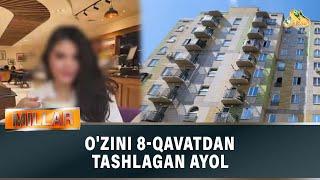 O'zini 8-qavatdan tashlagan ayol...  Millar