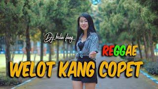 WELOT WELOT KANG COPET REGGAE VERSION BY DJ BELIA FANG X AFANDI GERANIUM