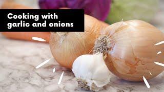 How to Cook with Garlic and Onions | Tips for Sauteing