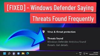 [FIXED] - Windows Defender Saying Threats Found Frequently Windows 11