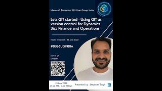 Session #19  #d365ugindia GIT as version control for Microsoft Dynamics 365 Finance & Operations app