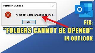 FIX:  Outlook Error - "The set of folders cannot be opened"