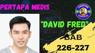 David Fred Sang Pertapa Medis Bab 226-227