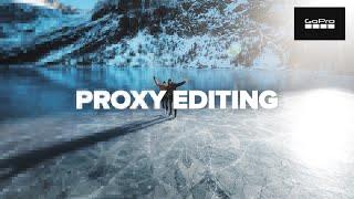 How to Speed up Editing with Proxy Files
