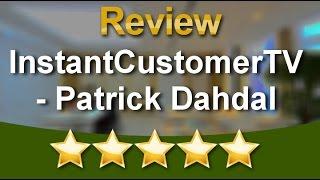 InstantCustomerTV - Patrick Dahdal London  Outstanding  5 Star Review by Steve D.