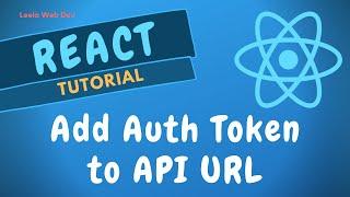 88. Add Auth token to the API URLs for making HTTP axios requests in the React Redux App - ReactJS.