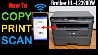 How To Copy, Print, Scan with Brother HL-L2390dw Printer ?