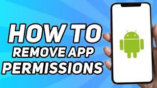 How to Remove App Permissions on Android (2024)