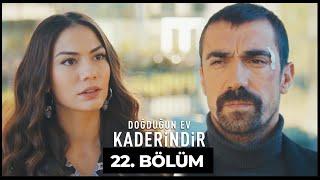 Doğduğun Ev Kaderindir | 22. Bölüm